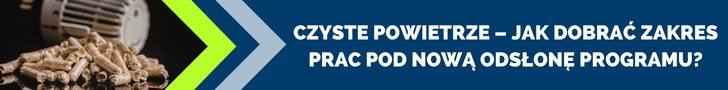 Czyste Powietrze – jak dobrać zakres prac pod nową odsłonę programu?